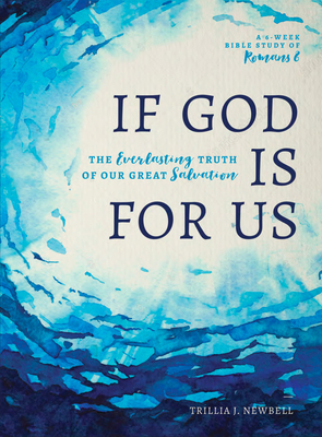 If God Is for Us: The Everlasting Truth of Our Great Salvation by Trillia J. Newbell