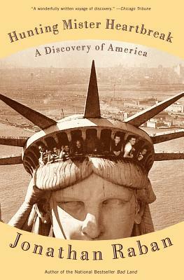 Hunting Mister Heartbreak: A Discovery of America by Jonathan Raban