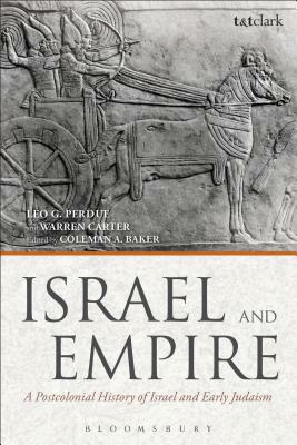 Israel and Empire: A Postcolonial History of Israel and Early Judaism by Leo G. Perdue, Warren Carter