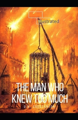 The Man Who Knew Too Much Illustrated by G.K. Chesterton