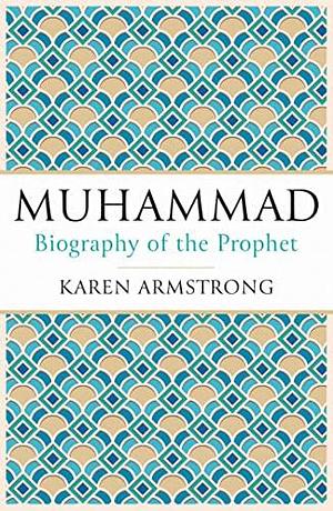 Muhammad: Biography of the Prophet by Karen Armstrong, Karen Armstrong