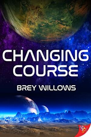 Changing Course by Brey Willows