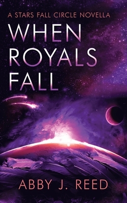 When Royals Fall by Abby J. Reed