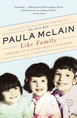 Like Family: Growing Up in Other People's Houses, a Memoir by Paula McLain