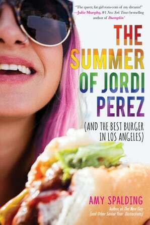 The Summer of Jordi Perez (and the Best Burger in Los Angeles) by Amy Spalding