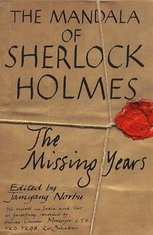 The Mandala of Sherlock Holmes: The Missing Years by Jamyang Norbu, Jamyang Norbu