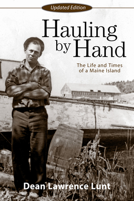 Hauling by Hand: The Life and Times of a Maine Island by Dean Lunt