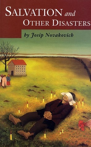 Salvation and Other Disasters by Josip Novakovich