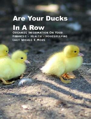 Are Your Ducks In A Row: Organize Information On Your Finances - Health - Housekeeping - Last Wishes & More Handy (UK) Handbook by Shayley Stationery Books