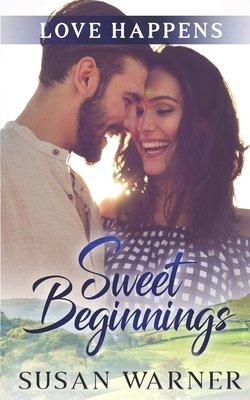Sweet Beginnings: A Small Town Sweet Romance by Susan Warner