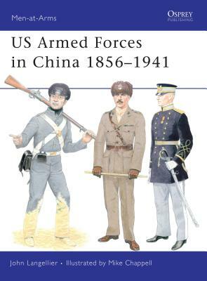 US Armed Forces in China 1856-1941 by John Langellier