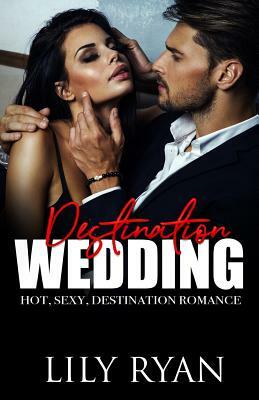 Destination Wedding by Lily Ryan