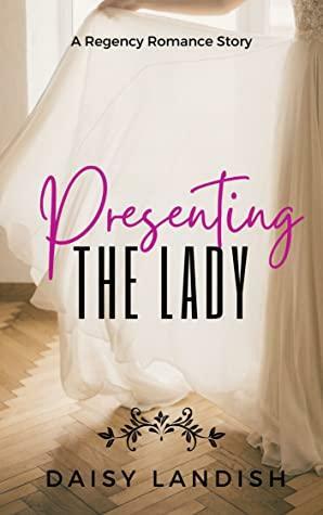 Presenting The Lady by Daisy Landish