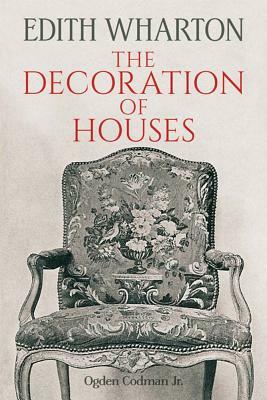 The Decoration of Houses by Edith Wharton, Ogden Codman Jr.