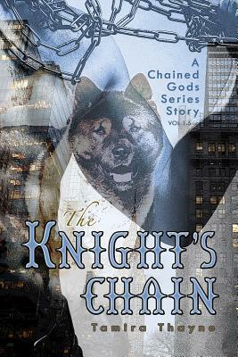 The Knight's Chain: A Chained Gods Series Story, Vol 1.5 by Tamira Thayne