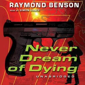 Never Dream of Dying by Raymond Benson