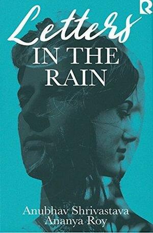 Letters in the Rain by Anubhav Shrivastava, Ananya Roy