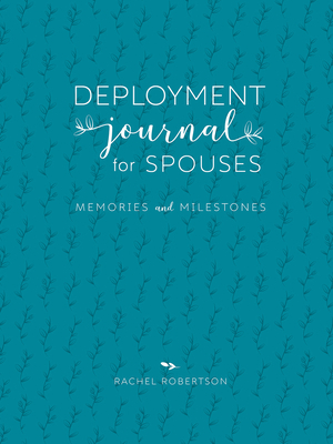 Deployment Journal for Spouses: Memories and Milestones by Rachel Robertson