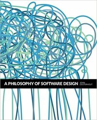 A Philosophy of Software Design by John Ousterhout