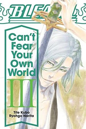 Bleach: Can't Fear Your Own World, Vol. 3 by Ryohgo Narita, Jan Mitsuko Cash, Tite Kubo