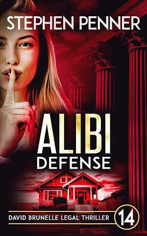 Alibi Defense: by Stephen Penner, Stephen Penner