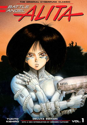 Battle Angel Alita Deluxe Edition, Vol. 1 by Yukito Kishiro