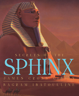 Secrets Of The Sphinx by Bagram Ibatoulline, James Cross Giblin