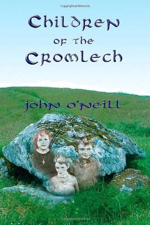 Children of the Cromlech by John O'Neill