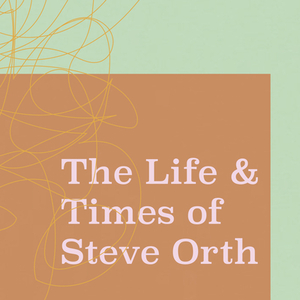 The Life & Times of Steve Orth by Steve Orth