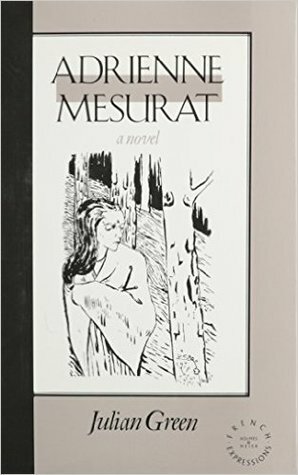 Adrienne Mesurat by Julien Green, Henry Longan Stuart, Marilyn Gaddis Rose