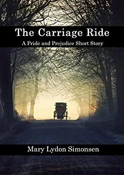 The Carriage Ride: A Pride and Prejudice Short Story by Mary Lydon Simonsen