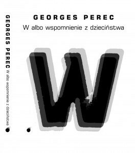 W albo wspomnienie z dzieciństwa by Georges Perec, Wawrzyniec Brzozowski