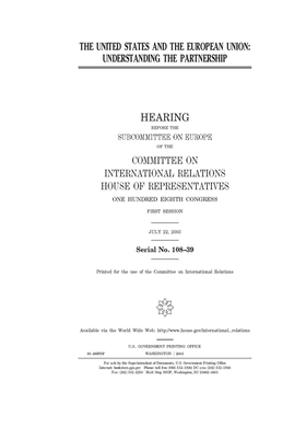 The United States and the European Union: understanding the partnership by United S. Congress, Committee on International Rela (house), United States House of Representatives