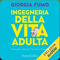 Ingegneria della vita adulta by Giorgia Fumo