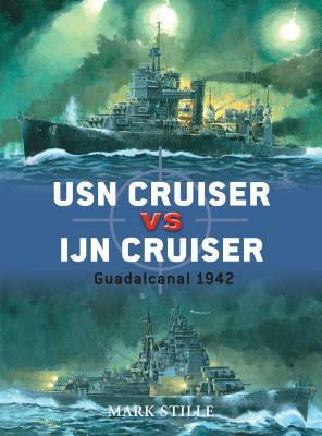 USN Cruiser Vs Ijn Cruiser: Guadalcanal 1942 by Mark Stille