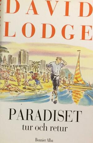 Paradiset tur och retur by David Lodge, David Lodge