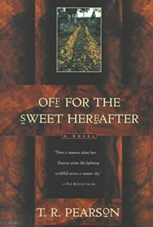 Off for the Sweet Hereafter by T.R. Pearson