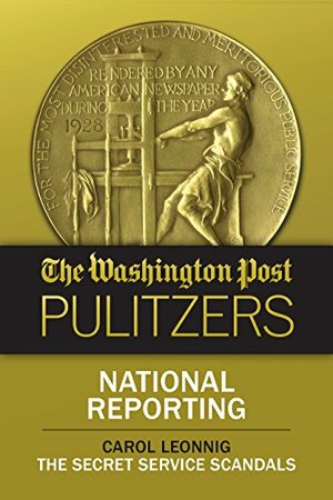 The Washington Post Pulitzers: Carol Leonnig, National Reporting by The Washington Post, Carol Leonnig