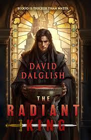 The Radiant King by David Dalglish