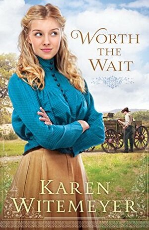 Worth the Wait by Karen Witemeyer
