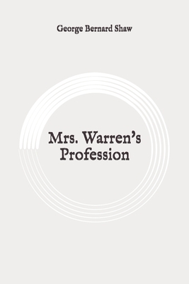Mrs. Warren's Profession: Original by George Bernard Shaw