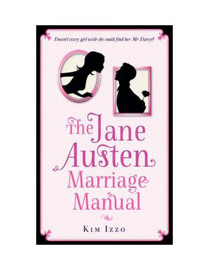 The Jane Austen Marriage Manual by Kim Izzo