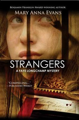 Strangers: A Faye Longchamp Mystery by Mary Anna Evans