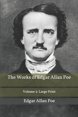 The Works of Edgar Allan Poe Volume 2: Large Print by Edgar Allan Poe