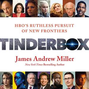 Tinderbox: HBO's Ruthless Pursuit of New Frontiers by James Andrew Miller