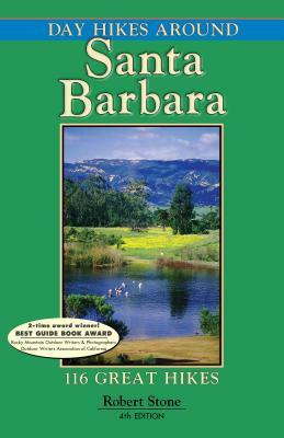 Day Hikes Around Santa Barbara: 116 Great Hikes by Robert Stone