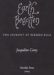 Earth Begotten: The Journey of Blessed Elua by Jacqueline Carey