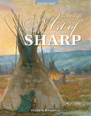 The Life and Art of Joseph Henry Sharp by 