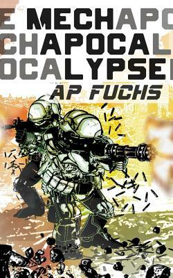 Mech Apocalypse by A.P. Fuchs