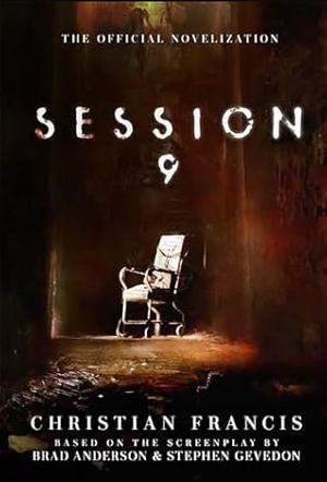 Session 9: The Official Novelization by Christian Francis